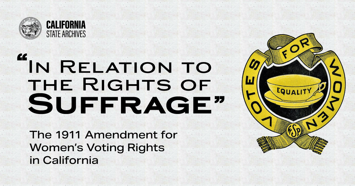 “In Relation to the Rights of Suffrage”: The 1911 Amendment for Women’s Voting Rights in California online exhibit graphic depicting a drawing of a ribbon with “Votes for Women” emblazoned on it, surrounding a teacup labeled “Equality.”