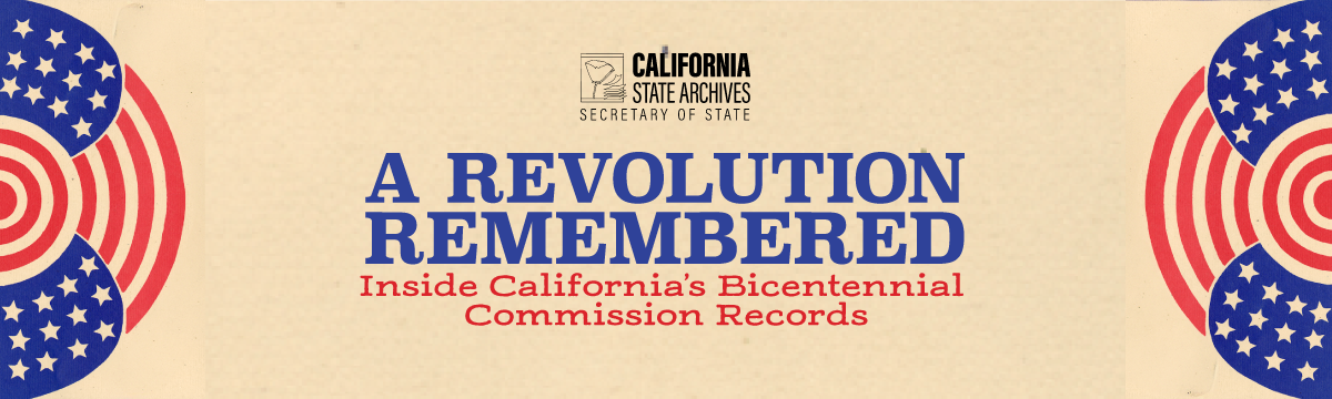 American Revolution Bicentennial Commission of California exhibit text.